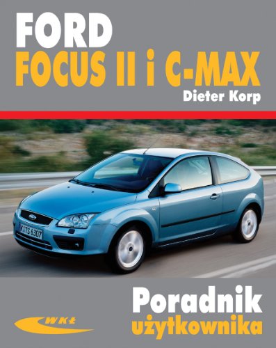 Ford Focus II i C-MAX (PORADNIK UŻYTKOWNIKA) von Wydawnictwa Komunikacji i Lacznosci WKL